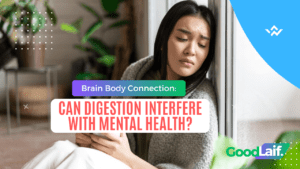 Brain Body Connection: Can Digestion Affect Mental Health