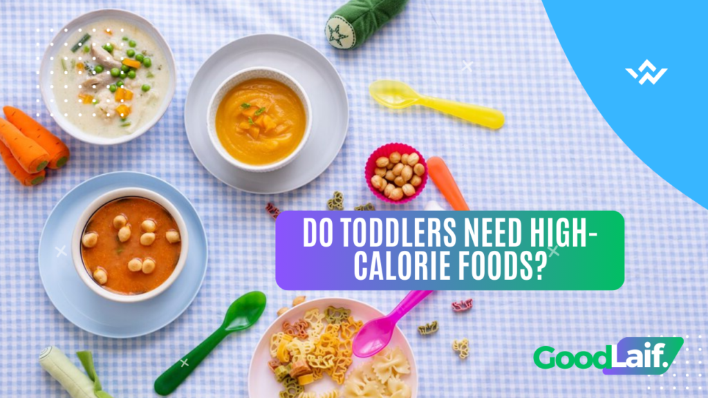 Do Toddlers Need High Calorie Foods?