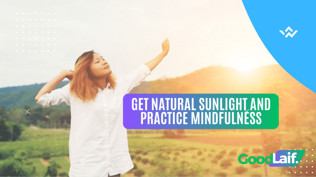 Get Natural Sunlight and Practice Mindfulness