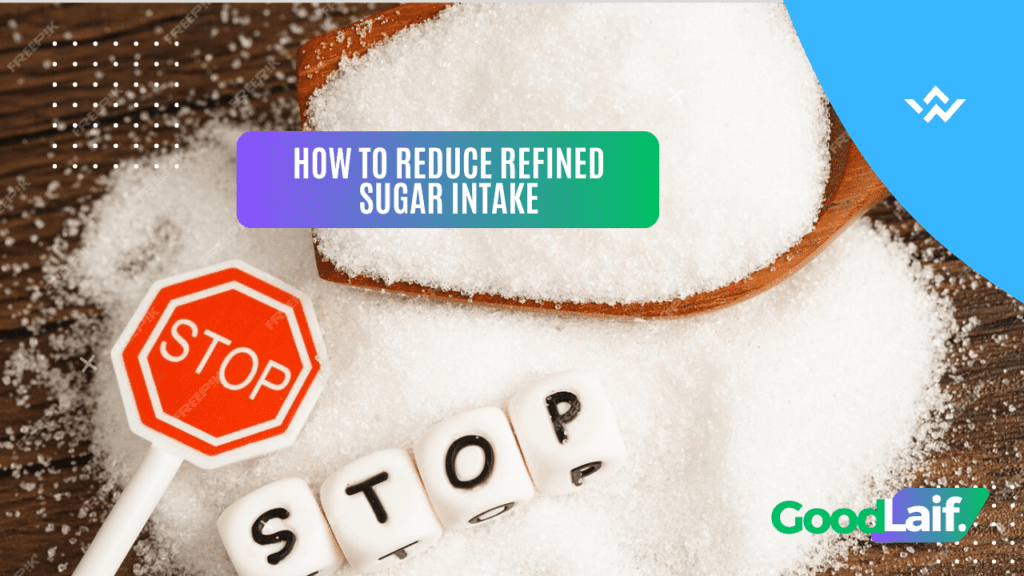 How to Reduce Refined Sugar Intake