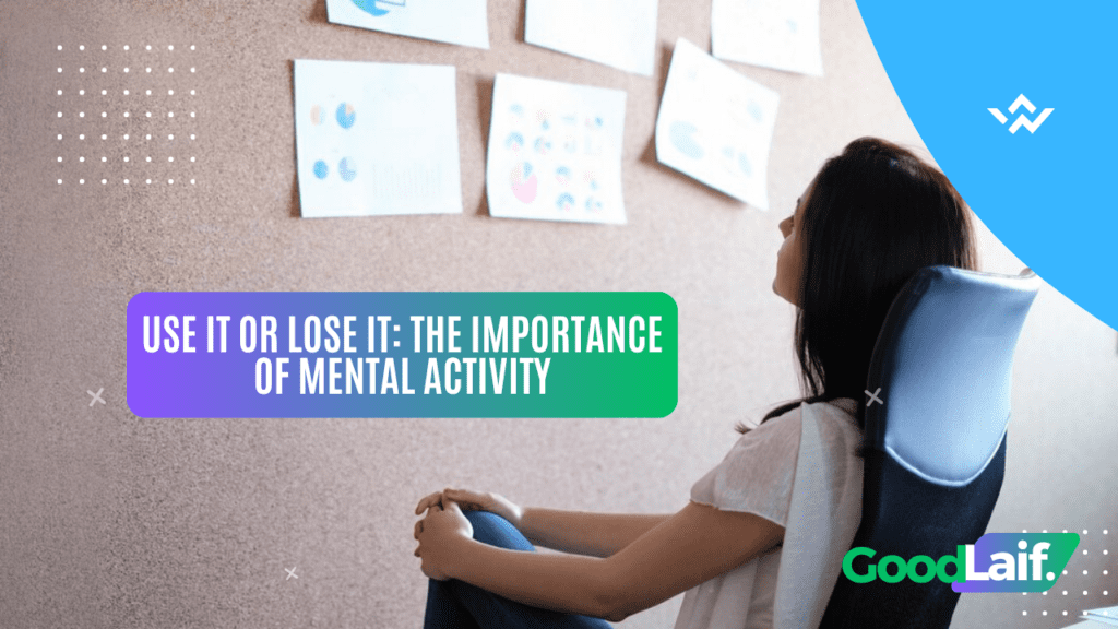 Use It or Lose It: The Importance of Mental Activity