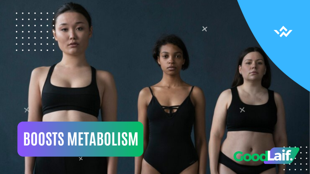 Boosts Metabolism for More Efficient Fat Burning