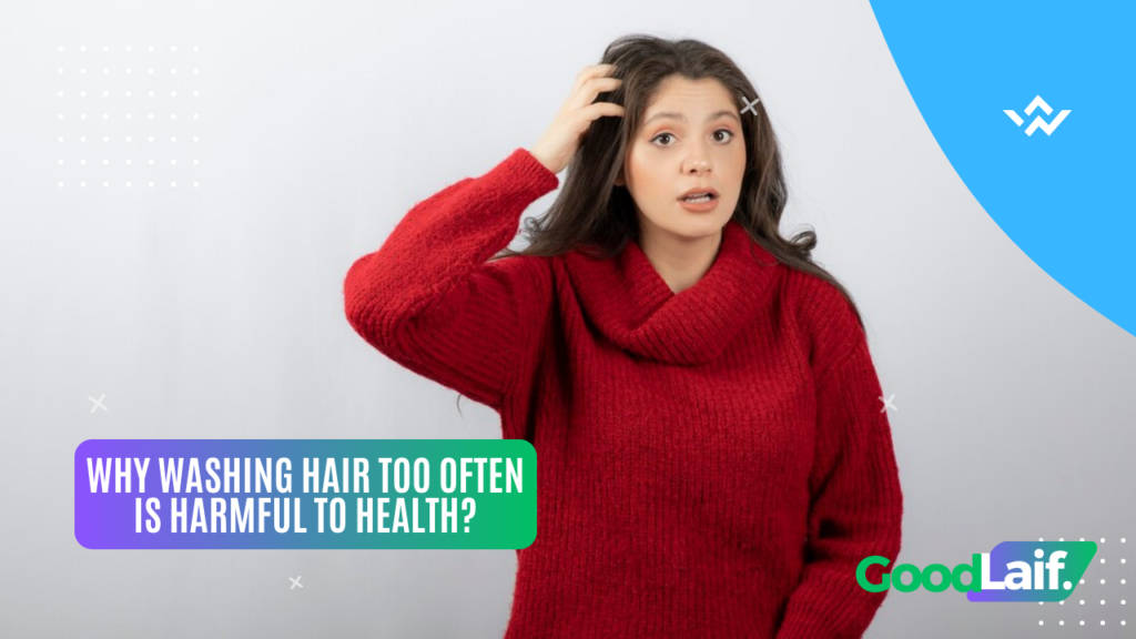 Why Washing Hair Too Often is Harmful to Health?