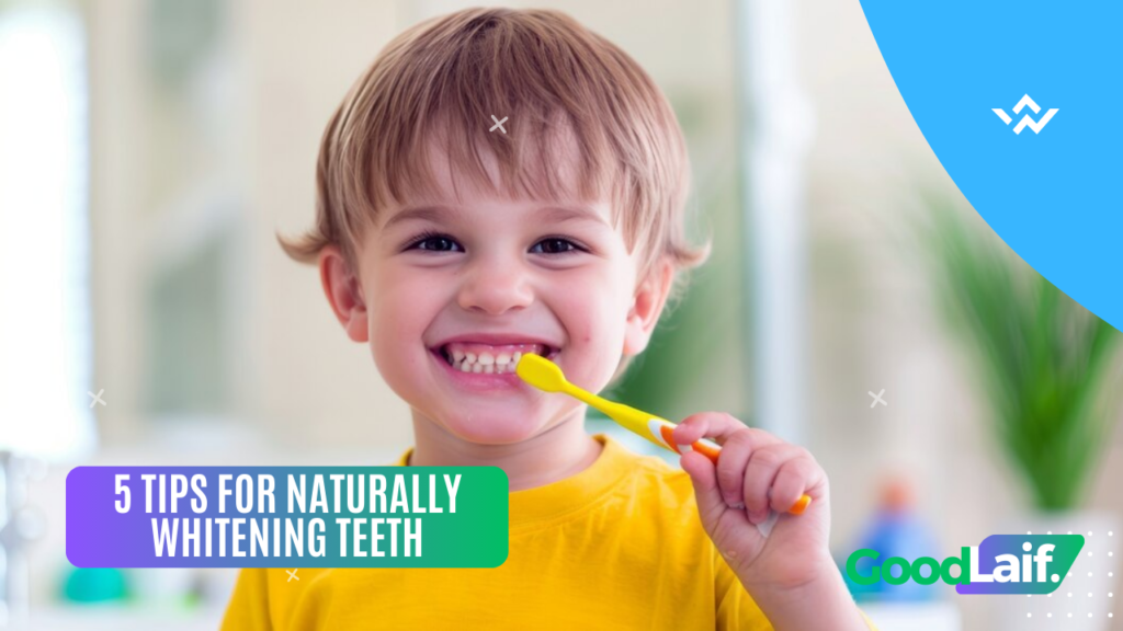 5 Tips for Naturally Whitening Teeth