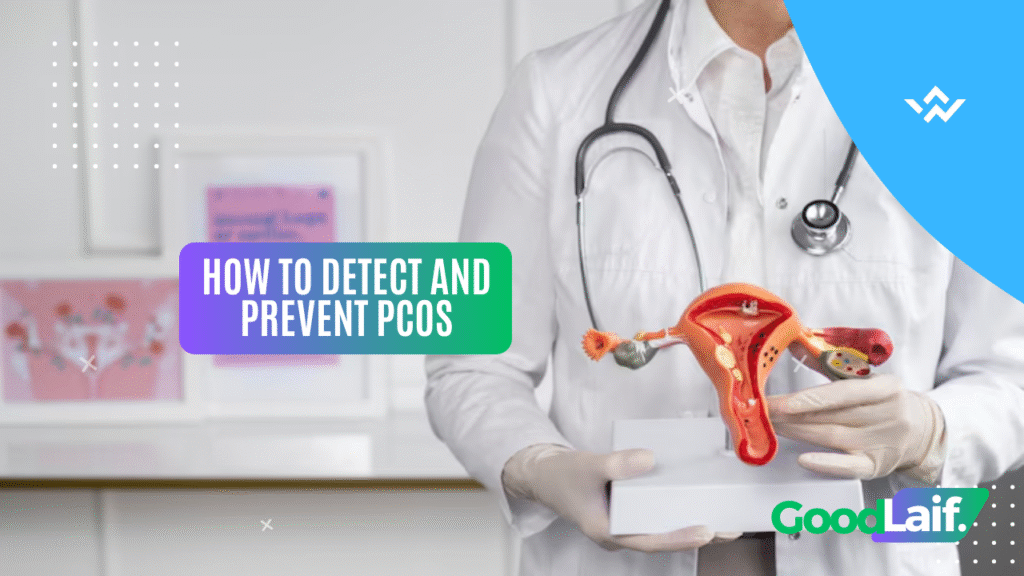 How to Detect and Prevent PCOS - hormonal disorder.