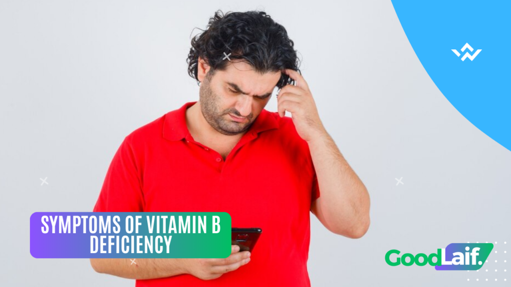 Symptoms of Vitamin B Deficiency
