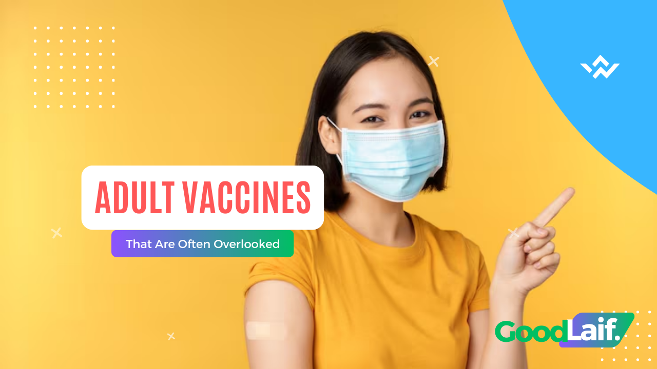 Adult Vaccines That Are Often Overlooked: Why They Still Matter