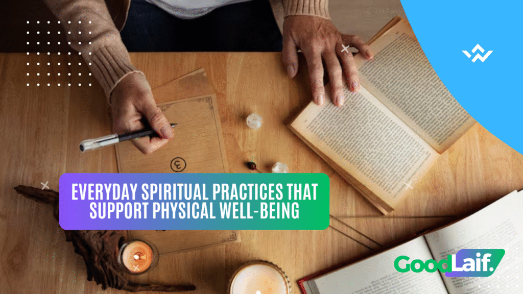 Everyday Spiritual Practices That Support Physical Well-Being