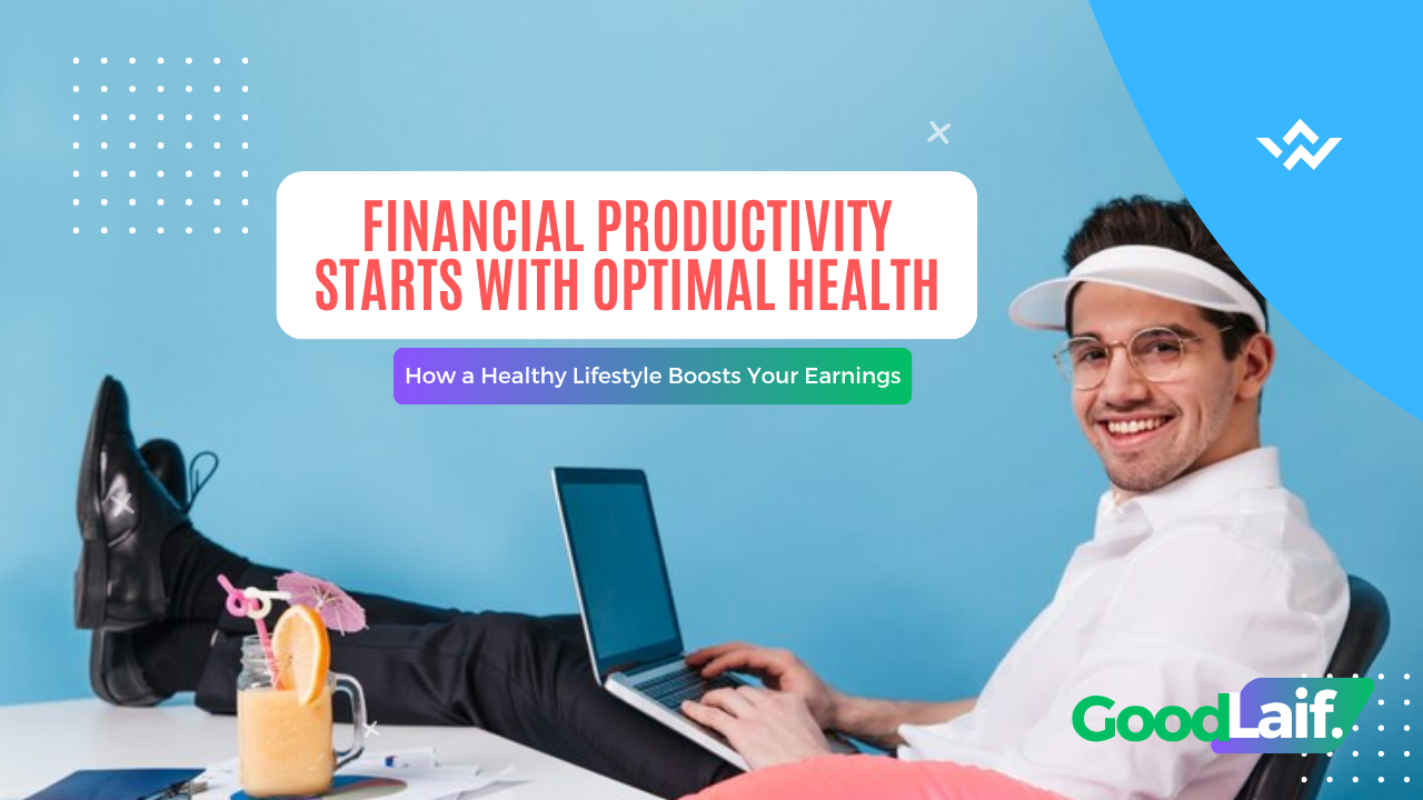 Financial Productivity Starts with Optimal Health