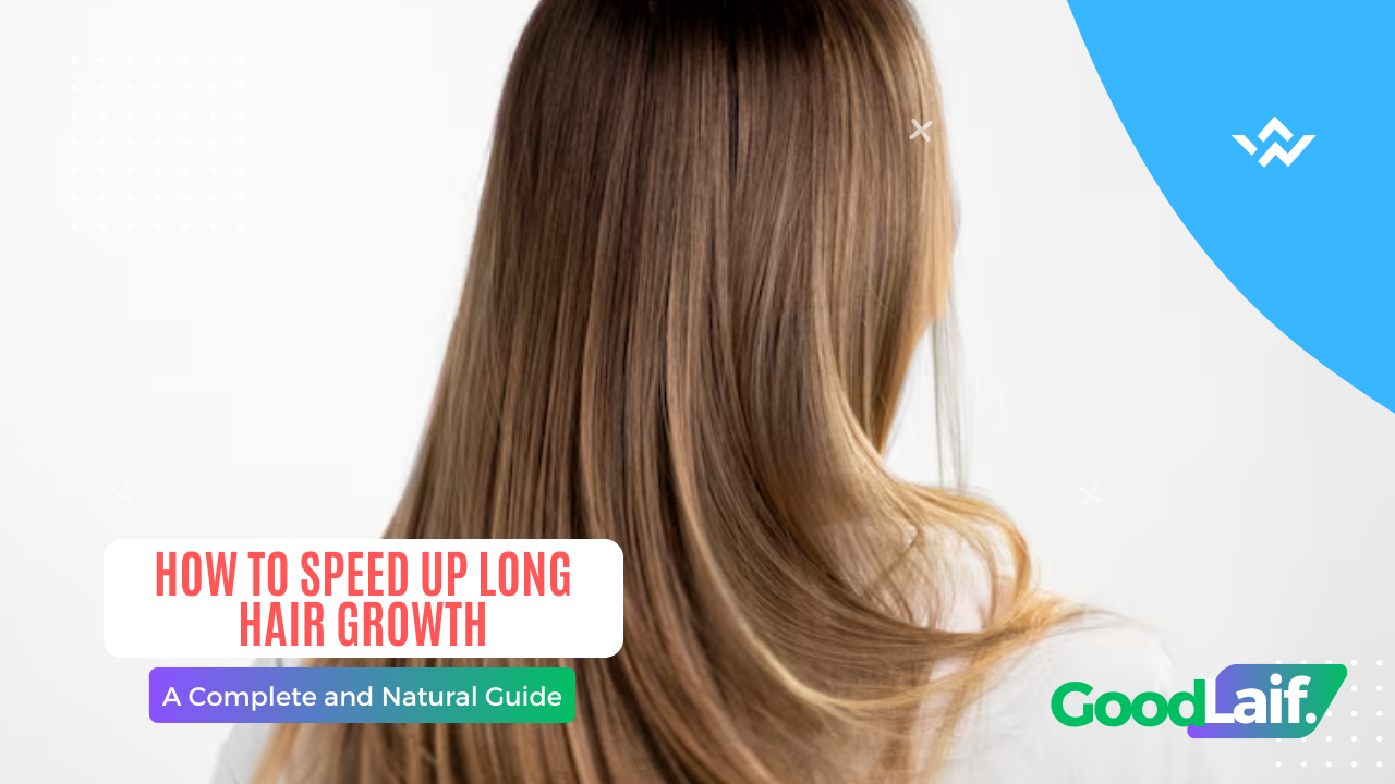Long Hair Growth: A Complete and Natural Guide