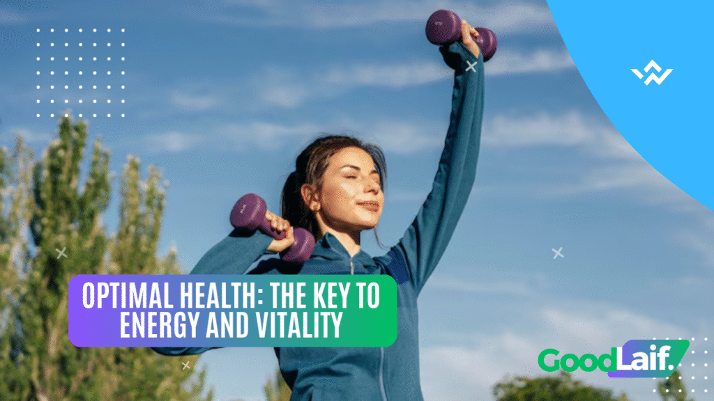 Optimal Health: The Key to Energy and Vitality