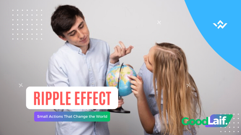 Ripple Effect: Small Actions That Change the World