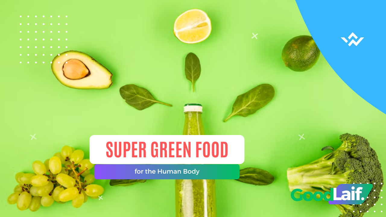 Super Green Food for the Human Body