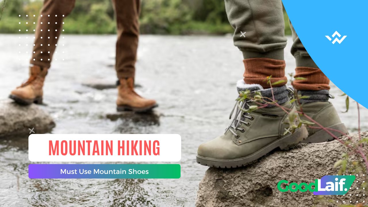 Mountain Hiking Must Use Mountain Shoes
