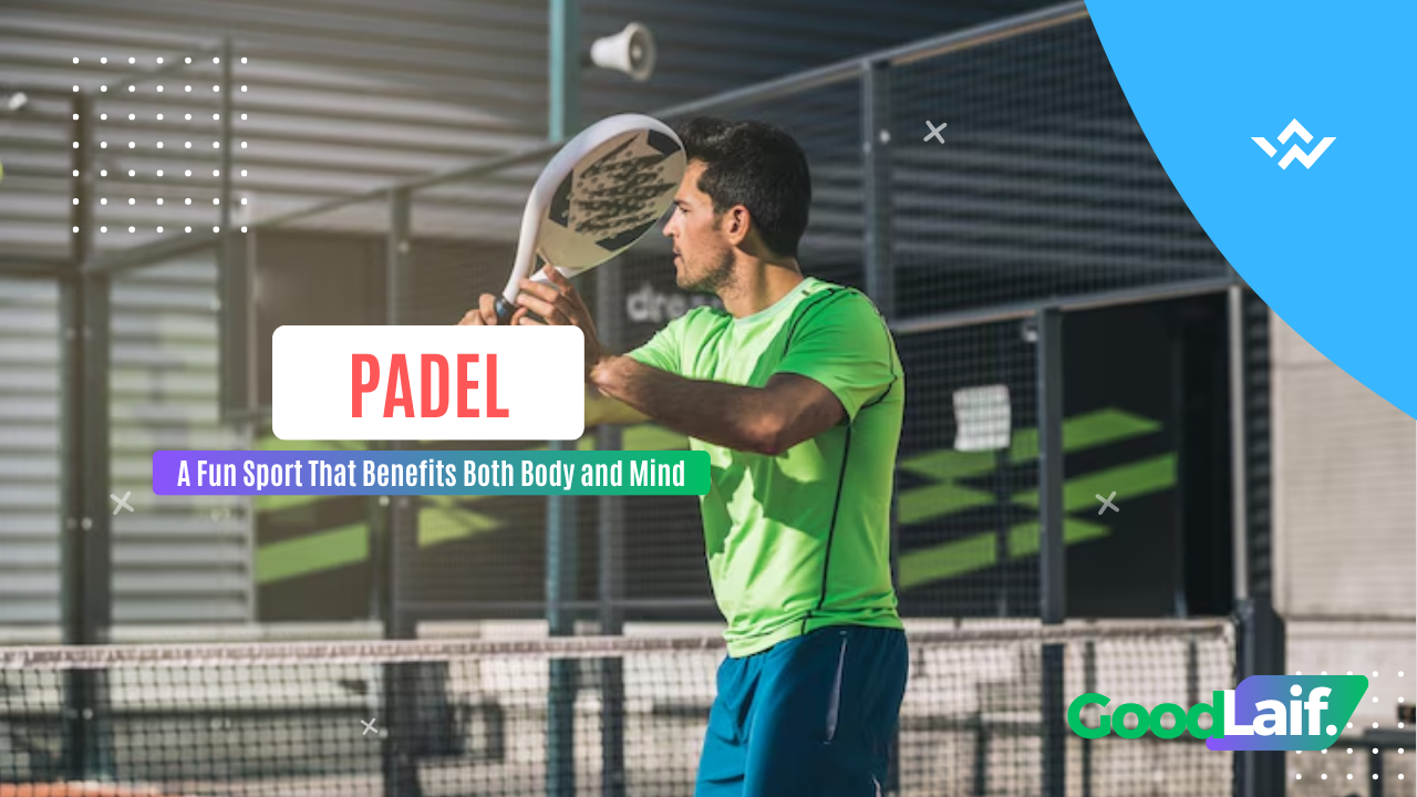 Padel: A Fun Sport That Benefits Both Body and Mind