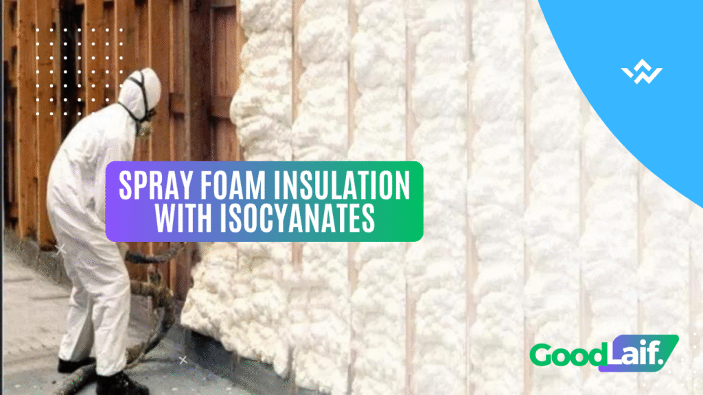 Spray Foam Insulation with Isocyanates