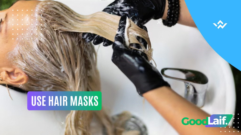  Deep Condition and Use Hair Masks Regularly