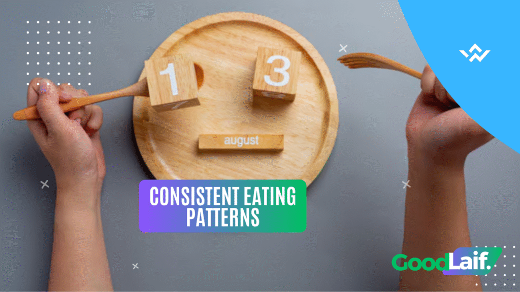 Establish Regular and Consistent Eating Patterns