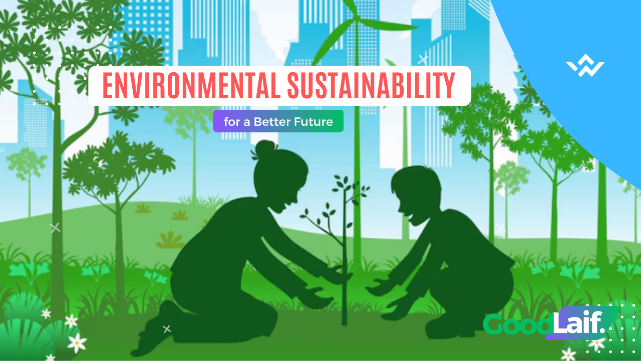 Environmental Sustainability for a Better Future
