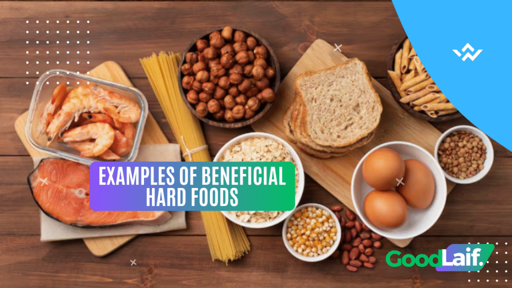 Examples of Beneficial Hard Foods