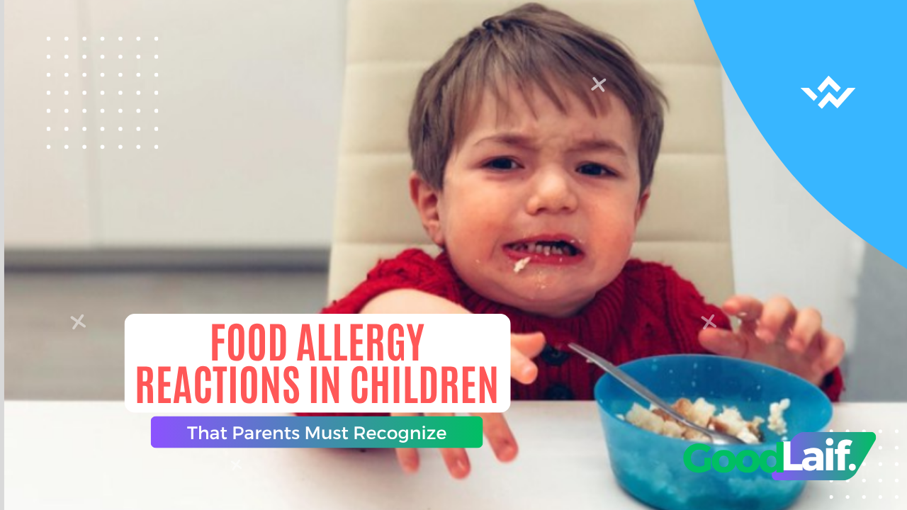 Food Allergy Reactions in Children That Parents Must Recognize