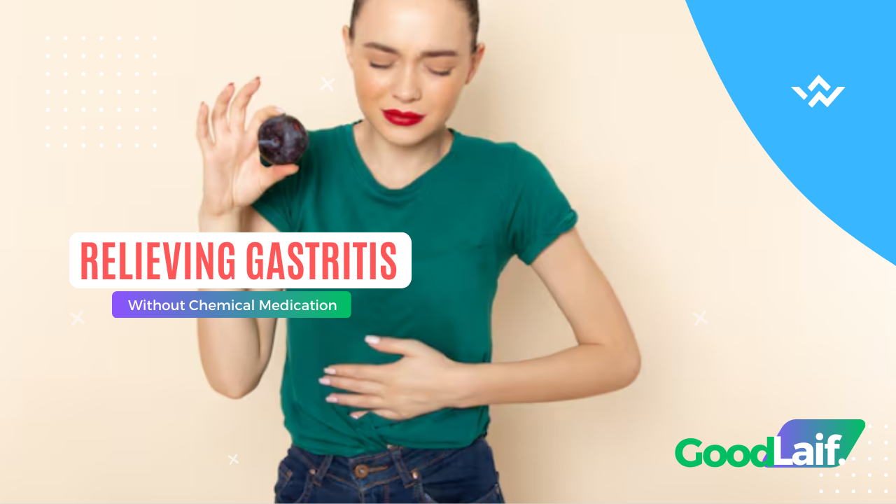 Relieving Gastritis Without Chemical Medication: Here’s How