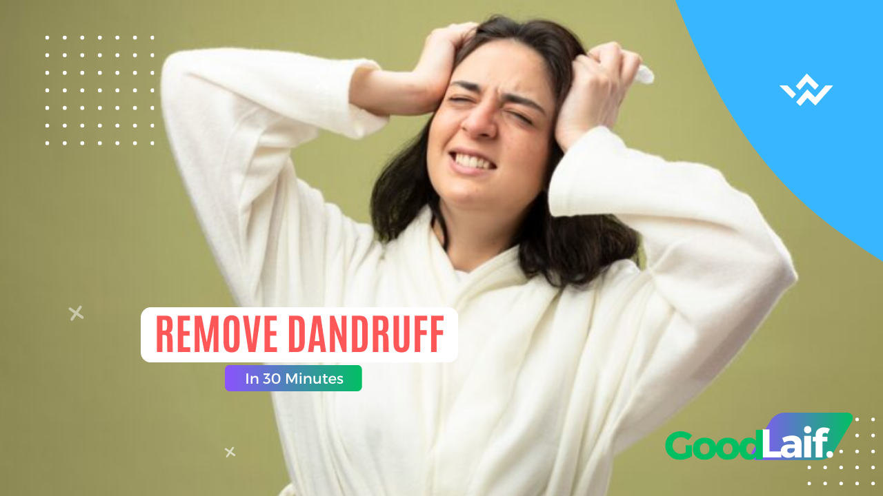 Remove Dandruff In 30 Minutes