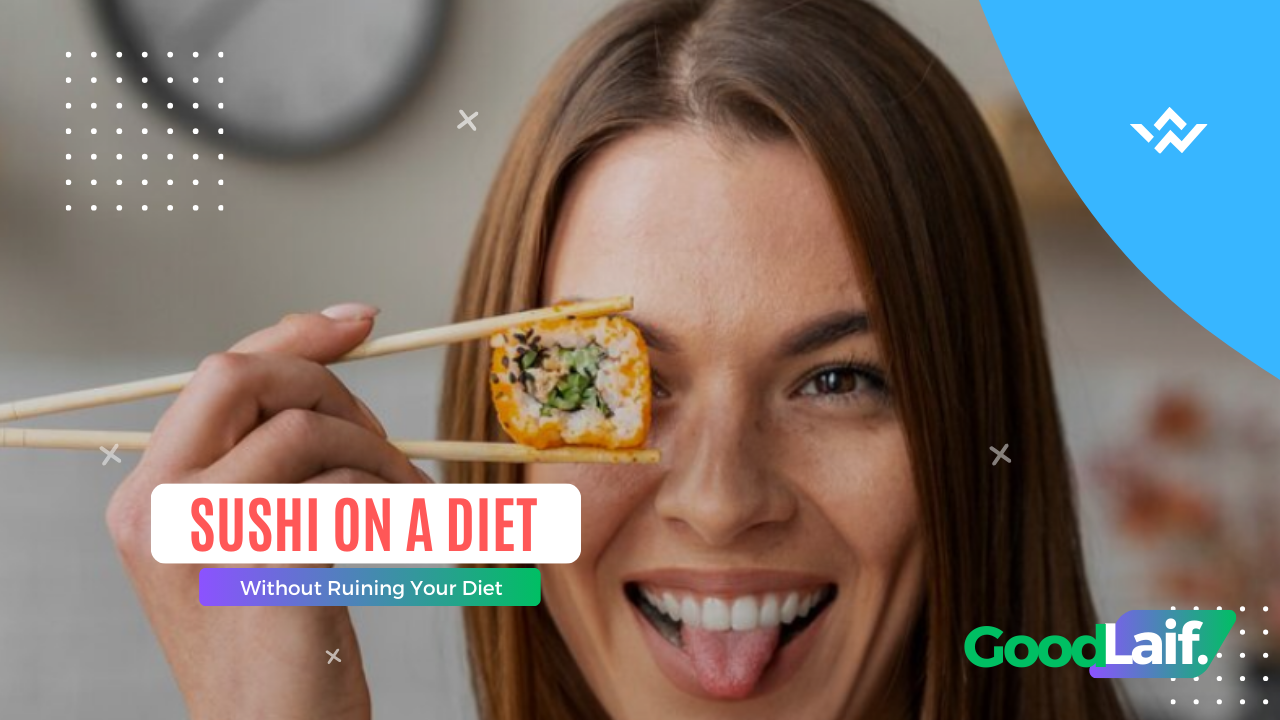 Sushi on A Diet Without Ruining Your Diet