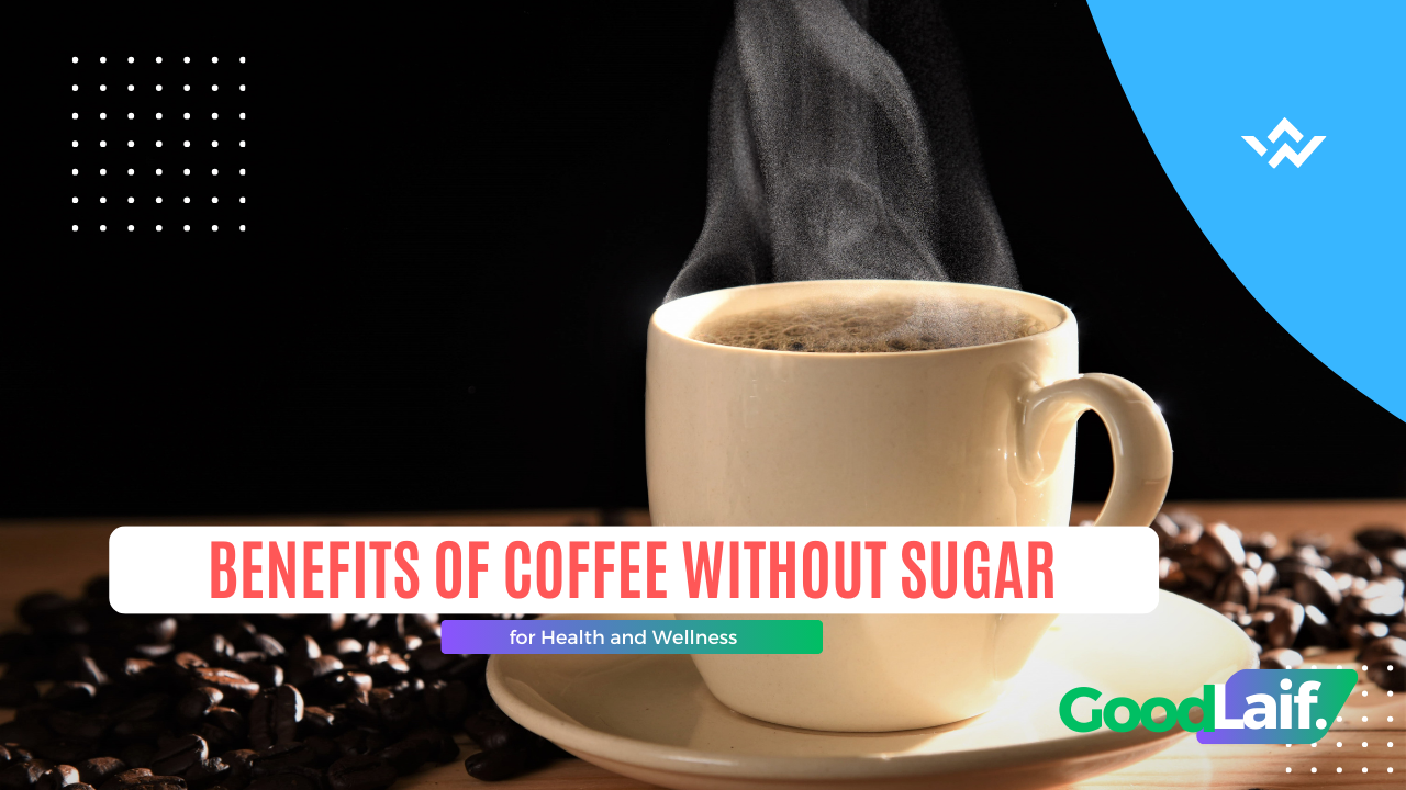 Benefits of Coffee Without Sugar
