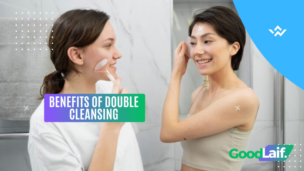 Benefits of Double Cleansing for Skin Health