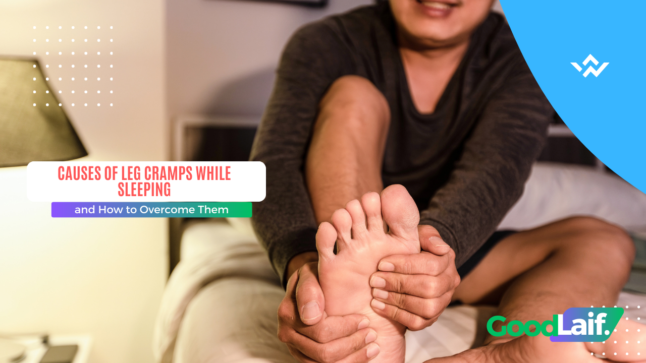 Causes of Leg Cramps While Sleeping You