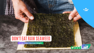 Don't Eat Raw Seaweed, It Can Make You Lose Weight!