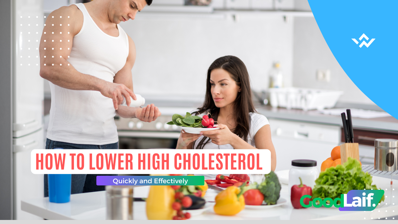 How to Lower High Cholesterol Quickly