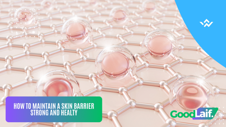 How to Maintain a Skin Barrier Strong and Healthy