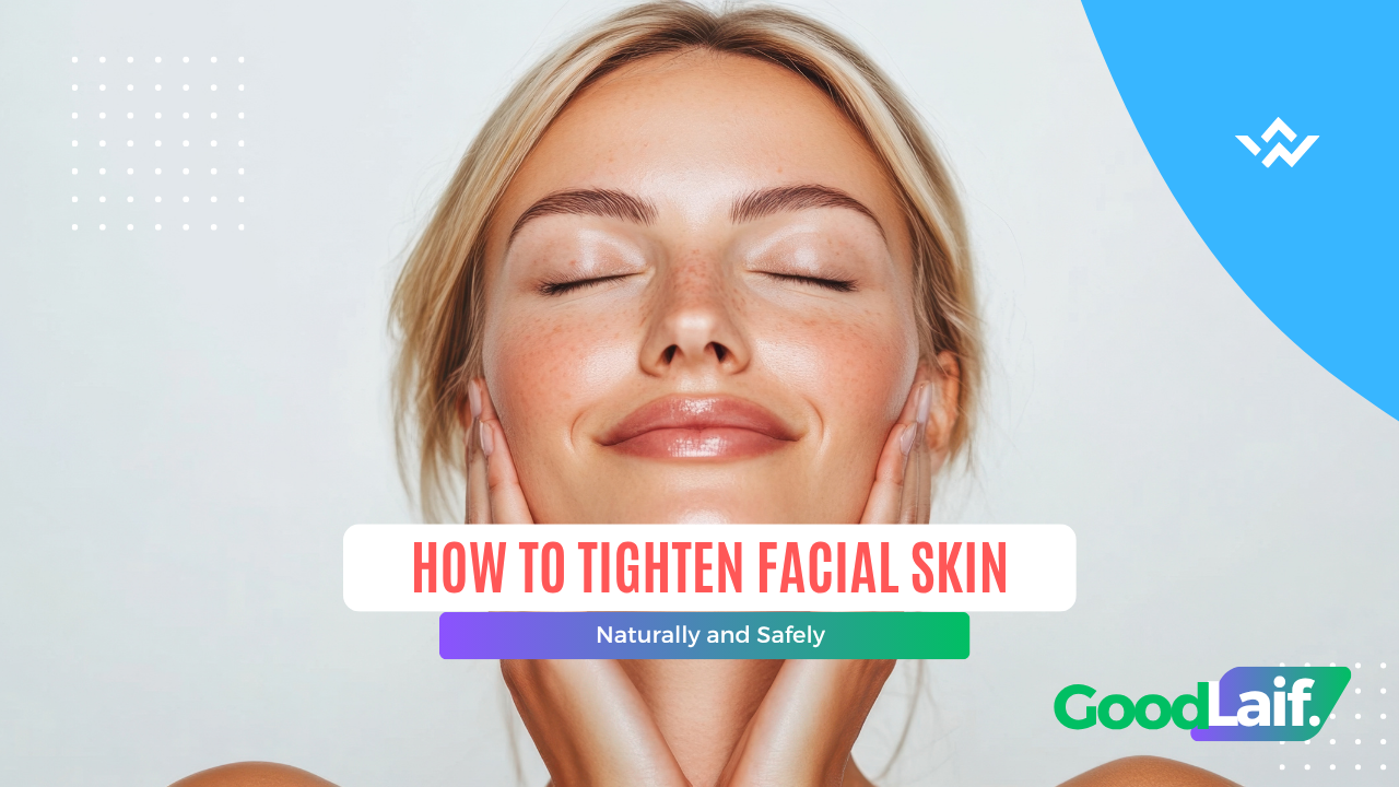 How to Tighten Facial Skin