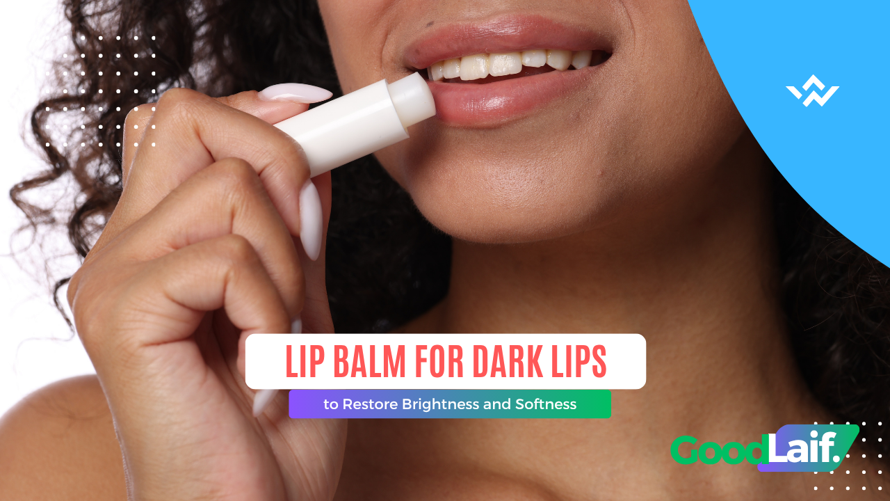 Lip Balm for Dark Lips