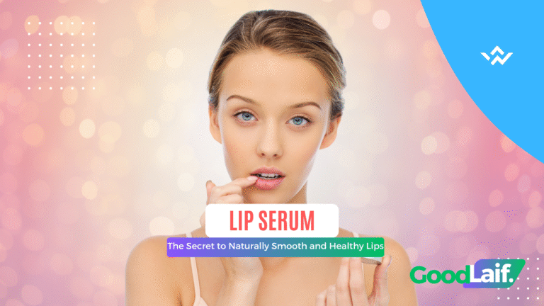 Lip Serum: The Secret to Naturally Smooth and Healthy Lips