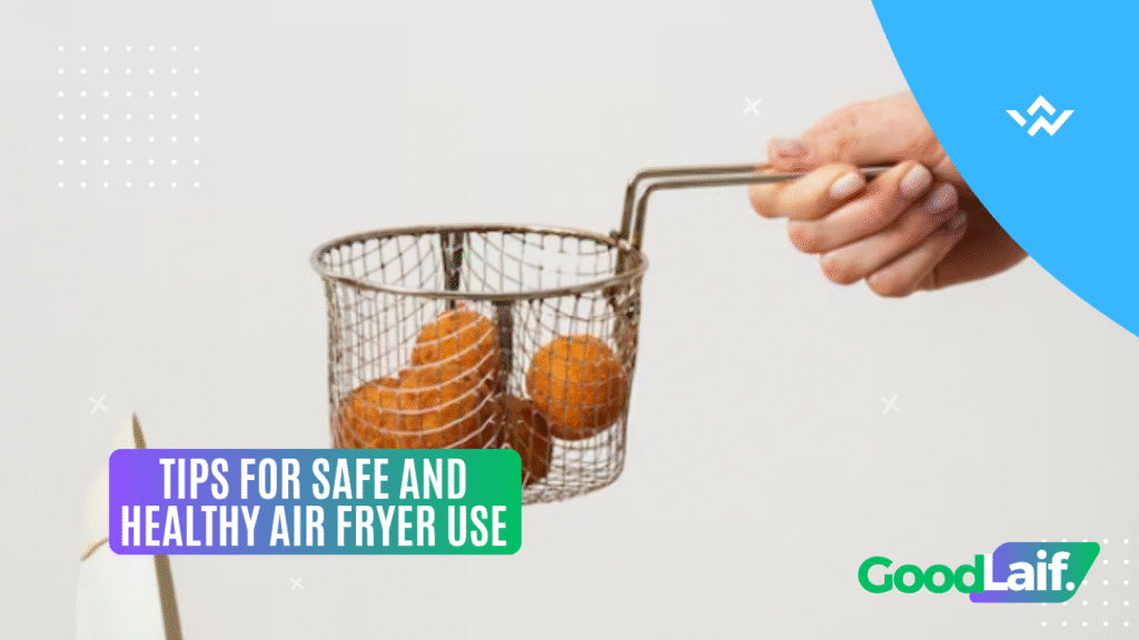 Tips for Safe and Healthy Air Fryer Use