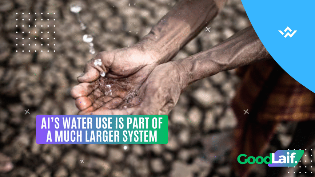 AI’s Water Use Is Part of a Much Larger System