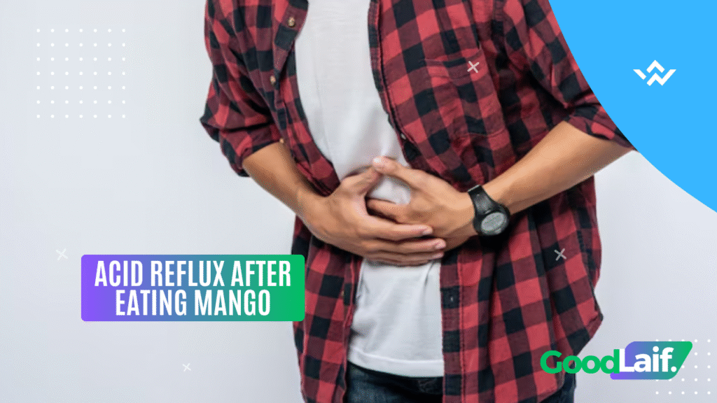 Symptoms of Acid Reflux After Eating Mango