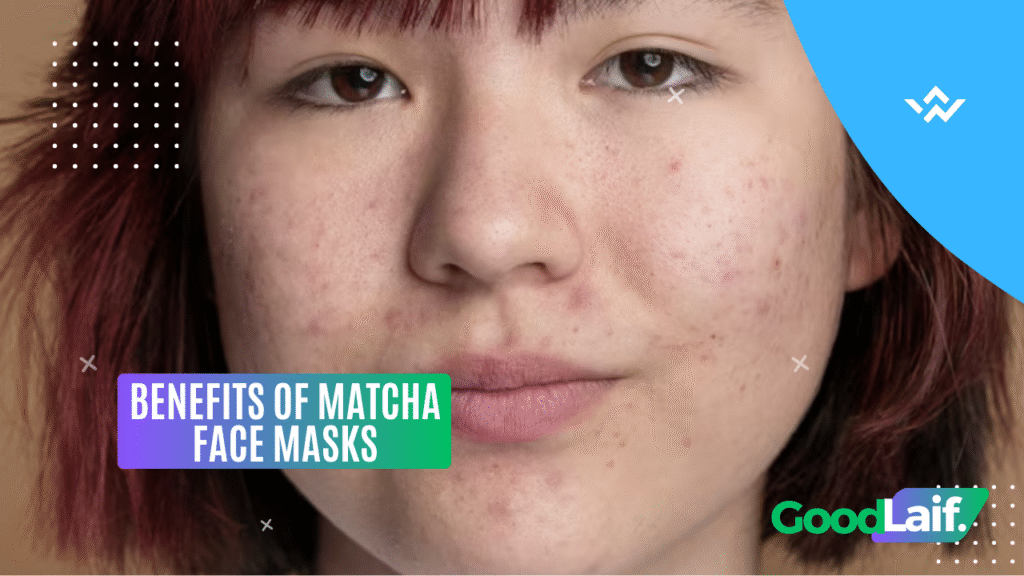 Benefits of Matcha Face Masks
