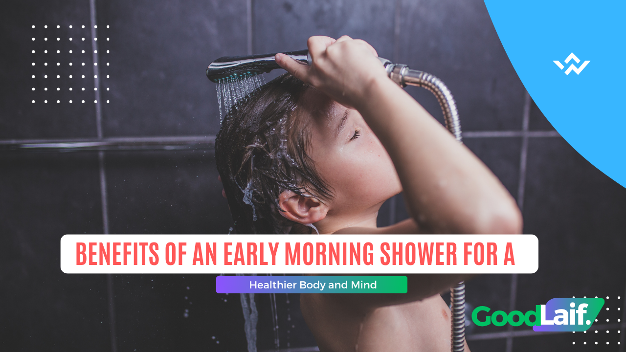 Benefits of an Early Morning Shower