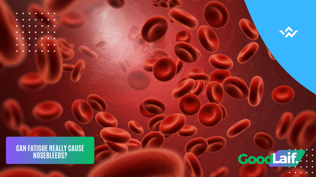 Nosebleeds Due to Fatigue