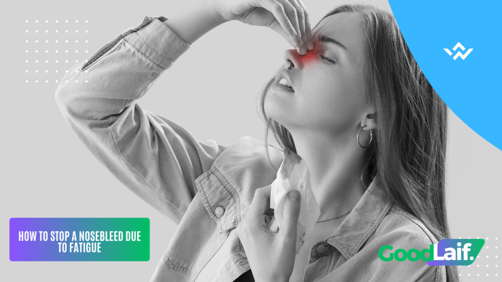 Nosebleeds Due to Fatigue