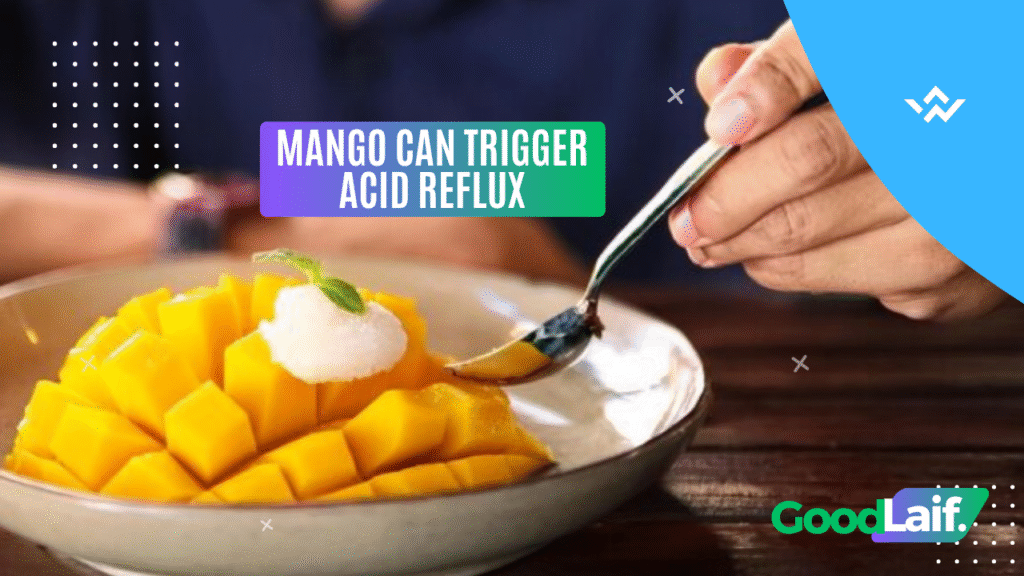 Why Mango Can Trigger Acid Reflux