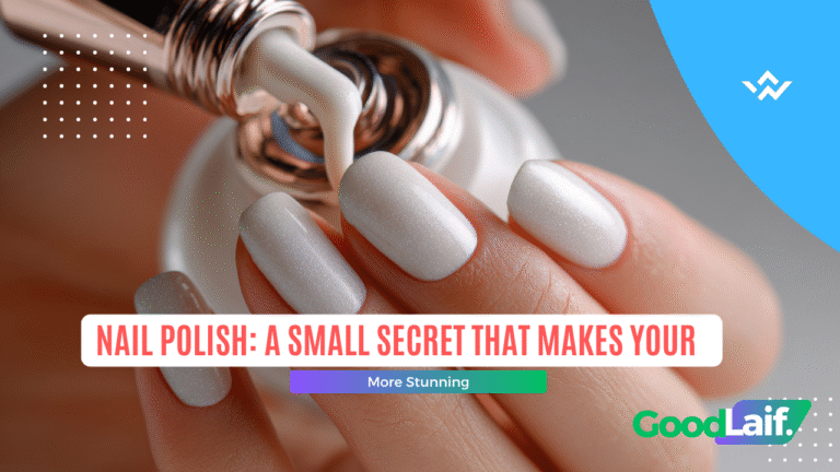 Nail Polish: A Small Secret That Makes Your Look More Stunning