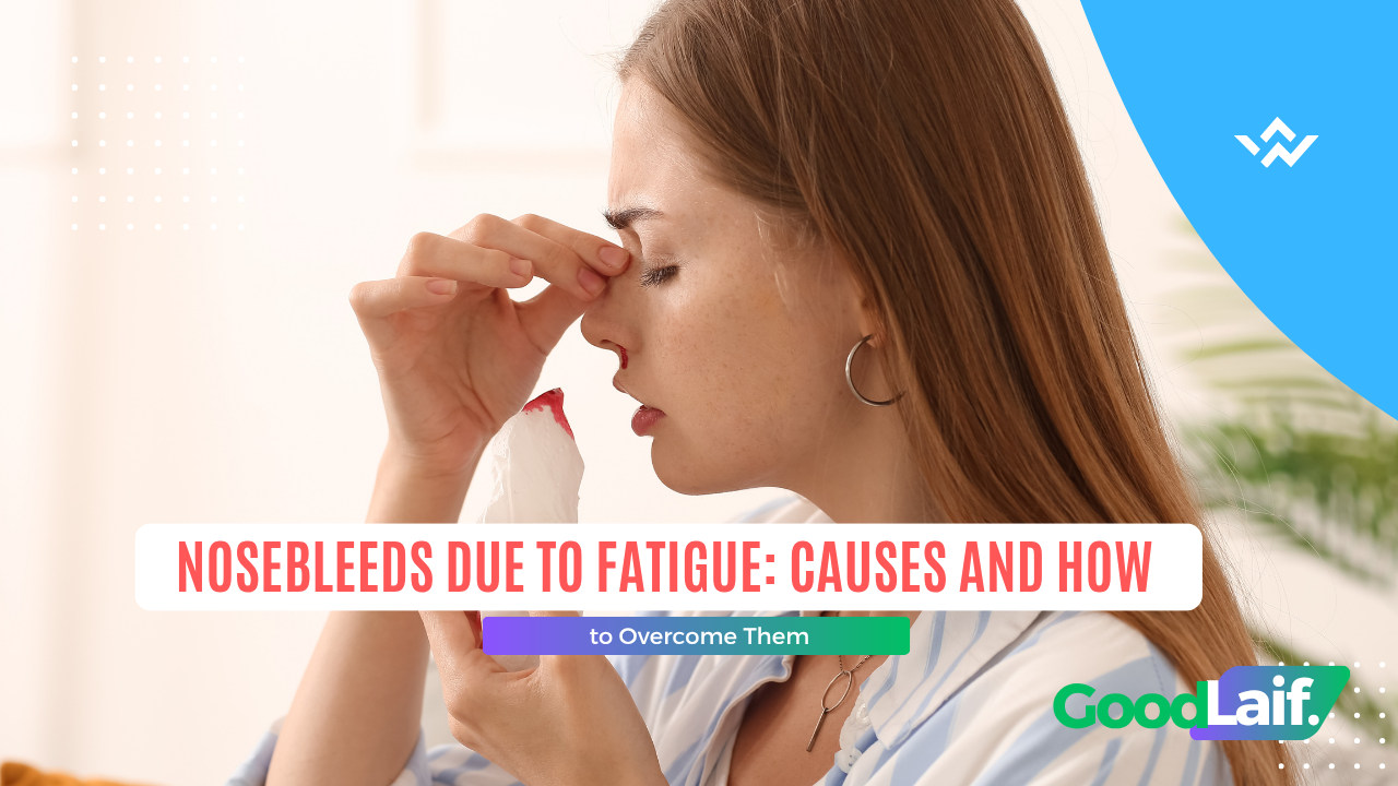 Nosebleeds Due to Fatigue