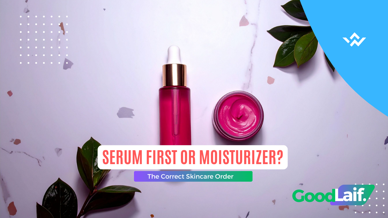 Serum First or Moisturizer