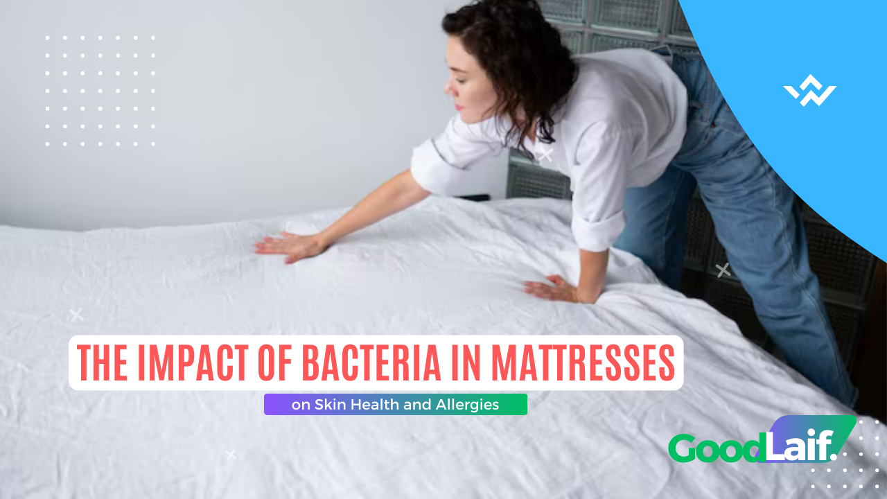 The Impact of Bacteria in Mattresses on Skin Health and Allergies