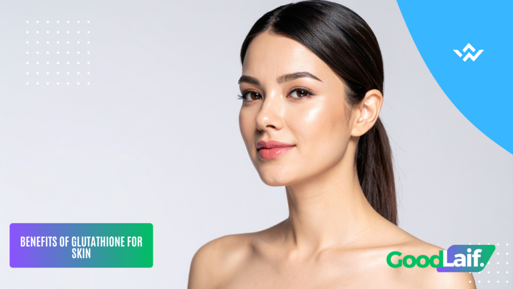 Benefits of Glutathione for Skin
